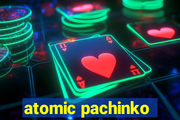 atomic pachinko